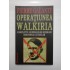 OPERATIUNEA-WALKIRIA  -  COMPLOTUL GENERALILOR GERMANI IMPOTRIVA LUI HITLER  -  PIERRE GALANTE
